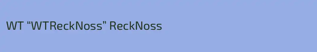 WT “WTReckNoss” ReckNoss